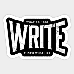 WRITE It's what I do Sticker